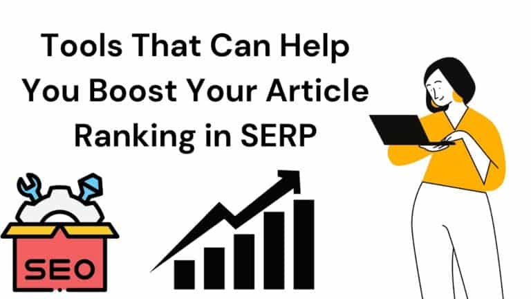 Tools That Can Help You Boost Your Article Ranking in SERP